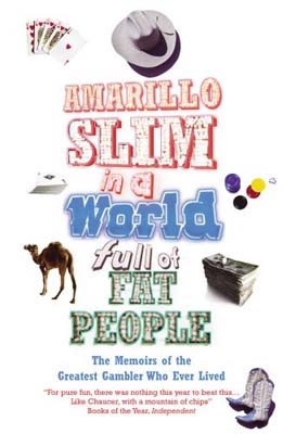 Amarillo Slim In A World Full Of Fat People